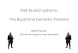 Distributed systems The Byzantine Generals Problem · Byzantine Generals Problem Commander must send an order to n –1 lieutenants, such that: BG1: All loyal lieutenants obey the