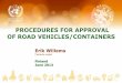 PROCEDURES FOR APPROVAL OF ROAD VEHICLES/CONTAINERS · 2015. 4. 7. · Door closing system secure: Cam engaging devices, bearings and saddles for locking rods secure. (TIR Convention,