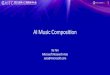 AI Music Composition · 2021. 7. 25. · 2021/6/5 Xu Tan, AI Music Composition @ GAITC 2021 2. Background •Pipeline of music composition •Song Writing ... Drum, Bass, Guitar,