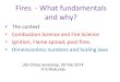 Fires - What fundamentals and why? · 2020. 9. 30. · Fires - What fundamentals and why? • The context • Combustion Science and Fire Science • Ignition, Flame spread, pool