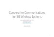 Cooperative Communications for 5G Wireless Systemschintha/pdf/thesis/ppt_shash.pdf•Cognitive Radio (CR). •Non-orthogonal multiple access (NOMA). 5 TWRNs and MWRNs •Only two time