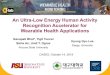 An Ultra-Low Energy Human Activity Recognition Accelerator for …gbhat/data/2.A.2_Bhat_ESWEEK19.pdf · 2020. 9. 10. · 5 Challenges of Wearable Health Technology *Ranadeep Deb,