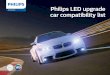 Philips LED upgrade...Qashqai 2 2014 2017 High beam H7 Ultinon Pro9000 Type A* Easy Opel Astra 2009 2015 Low beam H7 Ultinon Pro9000 Type A* Easy Astra Sports Tourer 2009 2012 Low