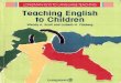Teaching English to Children - IDS - Częstochowa - Nowy English to...Teaching English to Children is a valuable resource book for anyone teaching English to young learners. It is