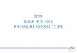 2021 ASME BOILER & PRESSURE VESSEL CODE...ASME Boiler and Pressure Vessel Code is required for certification to assure that Code users have the latest applicable Code rules. ASME CA-1,