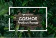 COSMOS...COSMOS Range As industry leaders in personal care bases, Stephenson have curated a range of COSMOS Certified base formulations to meet the worldwide customer demand for natural