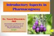 Introductory Aspects in Pharmacognosy · 2021. 4. 9. · Solanaceous Tropane Alkaloids Occurrence: They are mainly found in Solanaceae family, but also in Erythroxylaceae -----تايكوك