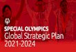 SPECIAL OLYMPICS Global Strategic Plan 2021-2024...Nov 18, 2020  · experience joy and participate in a sharing of gifts, skills and friendship with their families, ... active role