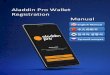 Aladdin Pro Wallet Registration Manual Pro - Registration...21 0 AladdinProWalletRegistration 1. This is the first page of the new Aladdin Pro Wallet. 2. Users can create a new account