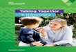Talking Together Te Kōrerorero · 2020-10-27  · Peek-a-boo: or : I spy. As the kaiako, you will be the one who puts the : work in to extend the conversation. Children will let