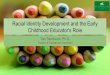 Racial Identity Development and the Early Childhood 