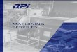 As your partner for machining services, API can reduce 