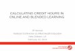 CALCULATING CREDIT HOURS IN ONLINE AND BLENDED …