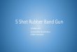 5 Shot Rubber Band Gun - Instructables