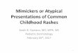 Mimickers or Atypical Presentations of Common Childhood Rashes