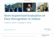 Semi-Supervised evaluation of Face recognition in Videos