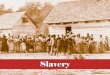 Slavery - AMERICAN HISTORY I