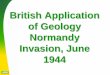 British Application of Geology Normandy Invasion, June