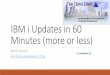 IBM i Updates in 60 Minutes (more or less)