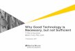 Why Good Technology is Necessary, but not Sufficient