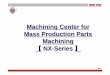 Machining Center for Mass Production Parts Machining NX-Series