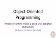Object-Oriented (put your answers the chat) Programming 