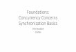 Foundations: Concurrency Concerns Synchronization Basics