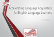 Accelerating Language Acquisition for English Language 