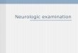 Neurologic examination - myklass-fkik.umy.ac.id