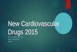 New Cardiovascular Drugs 2015 - Mercy Medical Center