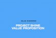 PROJECT SHINE VALUE PROPOSITION