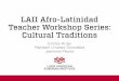 LAII Afro-Latinidad Teacher Workshop Series: Cultural 