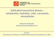 Solid pharmaceutical phases anhydrates, hydrates, salts 
