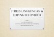STRESS LINGKUNGAN & COPING BEHAVIOUR