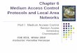 Chapter 6 Medium Access Control Protocols and Local Area 