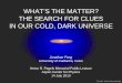 WHAT’S THE MATTER? THE SEARCH FOR CLUES IN OUR …