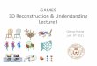 GAMES 3D Reconstruction & Understanding Lecture I
