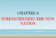 CHAPTRE 6 STRENGTHENING THE NEW NATION