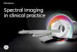 GE Healthcare Spectral Imaging in clinical practice