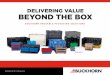 DELIVERING VALUE BEYOND THE BOX
