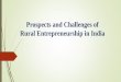 Prospects and Challenges of Rural Entrepreneurship in India