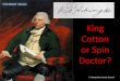 King Cotton or Spin Doctor?