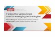 Follow the yellow brick road to emerging technologies