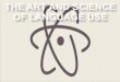 THE ART AND SCIENCE OF LANGUAGE USE