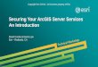 Securing Your ArcGIS Server Services An Introduction