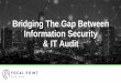Bridging the GAP between Information Security & IT Audit