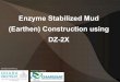 Enzyme Stabilized Mud (Earthen) Construction using DZ-2X