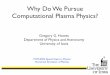 Why Do We Pursue Computational Plasma Physics?