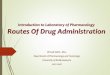 Introduction to Laboratory of Pharmacology Routes Of Drug 