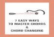 7 EASY WAYS TO MASTER CHORDS CHORD CHANGING